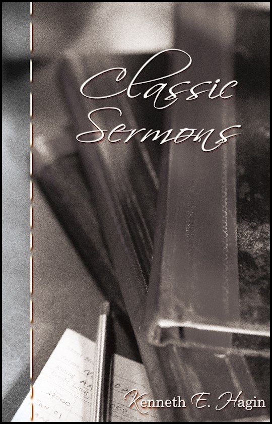 Classic Sermons PB - Kenneth E Hagin